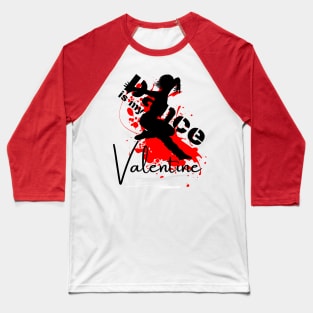 Dance is my Valentine Baseball T-Shirt